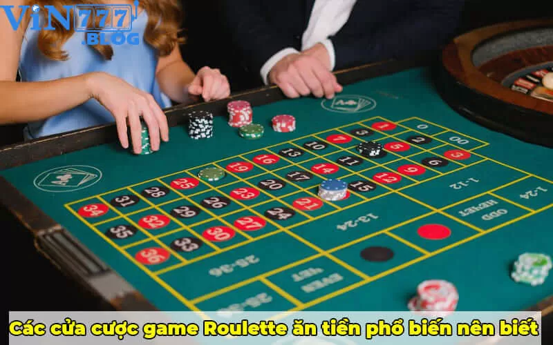 Các cửa cược game Roulette ăn tiền phổ biến nên biết