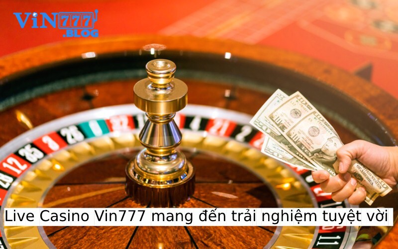 Live Casino Vin777 mang đến cho người chơi kho game hấp dẫn 
