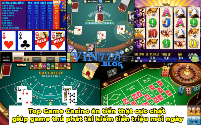 Top Game Casino ăn tiền thật cực chất giúp game thủ phát tài kiếm tiền triệu mỗi ngày